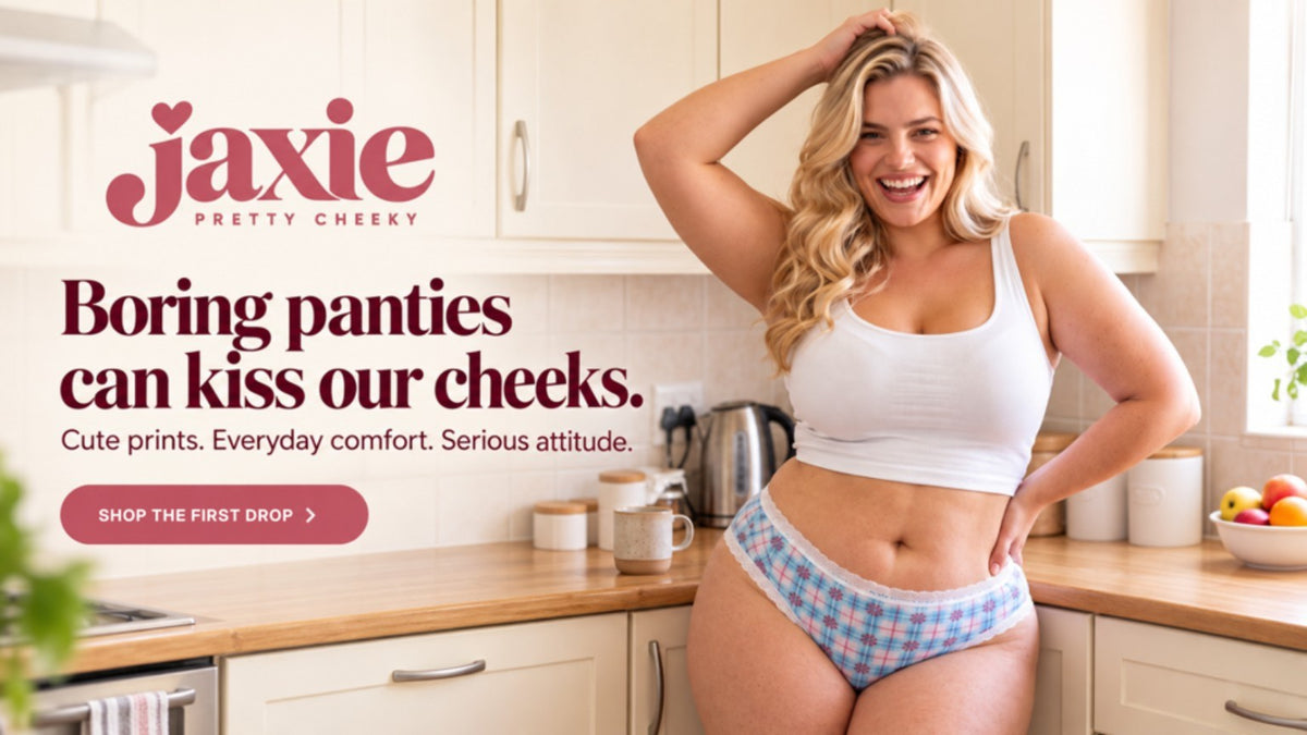 JAXIE Pretty Cheeky. Boring panties can kiss our cheeks. Shop the First Drop.
